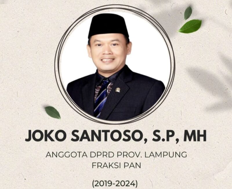 Ucapan Duka kepada Joko Santoso, Anggota DPRD Provinsi Lampung Fraksi PAN Tahun 2019 - 2024.